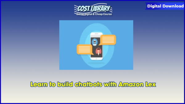 Learn to build chatbots with Amazon Lex