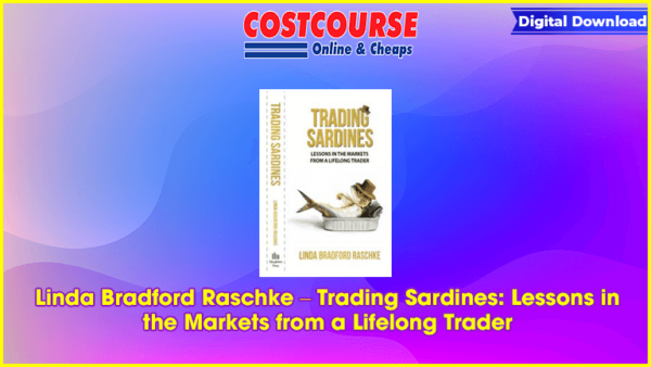 Linda Bradford Raschke â€“ Trading Sardines: Lessons in the Markets from a Lifelong Trader