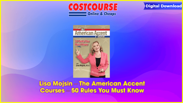 Lisa Mojsin â€“ The American Accent Courses â€“ 50 Rules You Must Know