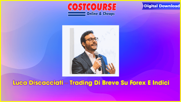 Luca Discacciati â€“ Trading Di Breve Su Forex E Indici