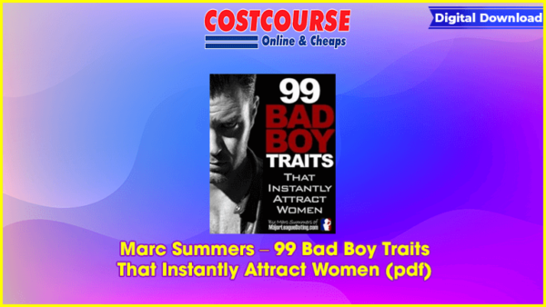 Marc Summers â€“ 99 Bad Boy Traits That Instantly Attract Women (pdf)