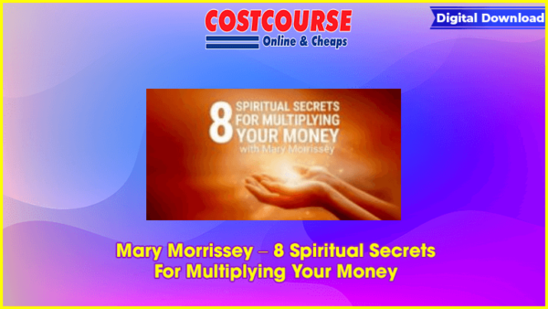 Mary Morrissey â€“ 8 Spiritual Secrets For Multiplying Your Money