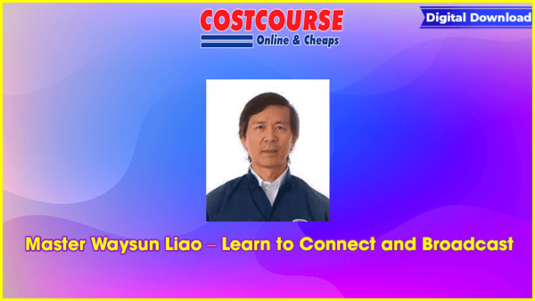 Master Waysun Liao â€“ Learn to Connect and Broadcast
