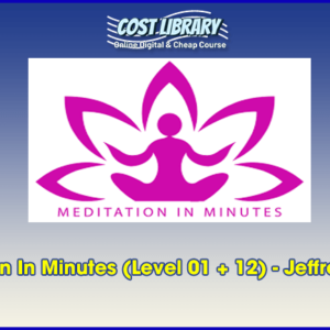 Meditation In Minutes (Level 01 + 12) â€“ Jeffrey Gignac