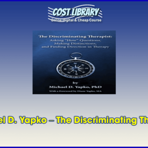Michael D. Yapko â€“ The Discriminating Therapist