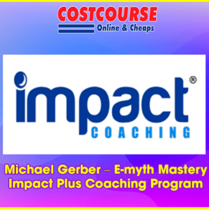 Michael Gerber â€“ E-myth Mastery Impact Plus Coaching Program