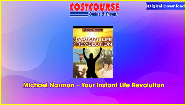 Michael Norman â€“ Your Instant Life Revolution