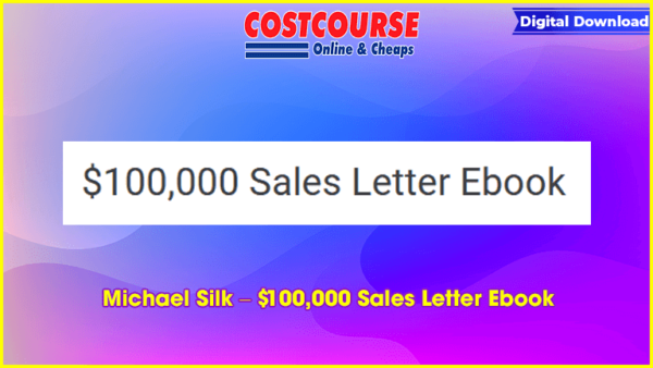 Michael Silk â€“ $100,000 Sales Letter Ebook