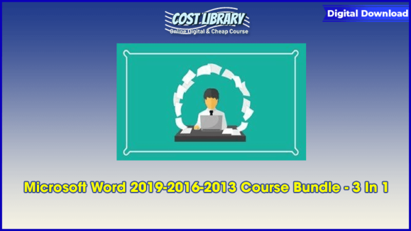 Microsoft Word 2019-2016-2013 Course Bundle â€“ 3 In 1