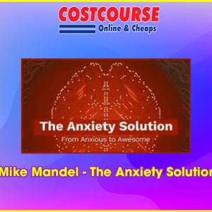 Mike Mandel â€“ The Anxiety Solution
