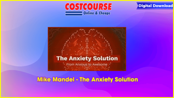 Mike Mandel â€“ The Anxiety Solution