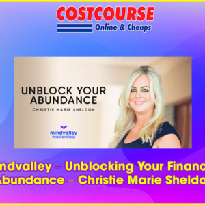 Mindvalley â€“ Unblocking Your Financial Abundance â€“ Christie Marie Sheldon