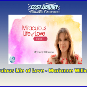 Miraculous Life of Love â€“ Marianne Williamson