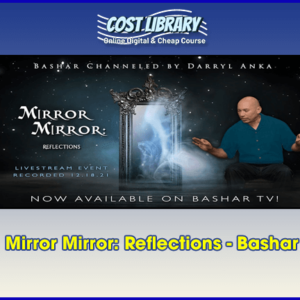 Mirror Mirror: Reflections â€“ Bashar