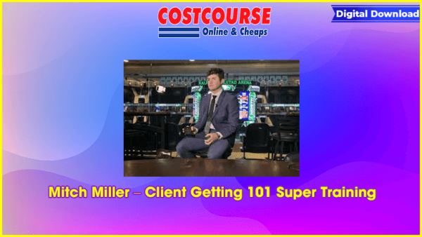 Mitch Miller â€“ Client Getting 101 Super Training
