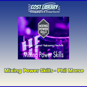 Mixing Power Skills â€“ Phil Morse