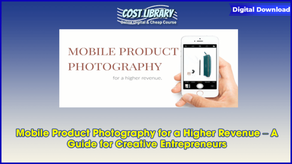 Mobile Product Photography for a Higher Revenue â€“ A Guide for Creative Entrepreneurs