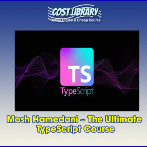 Mosh Hamedani â€“ The Ultimate TypeScript Course
