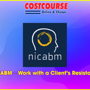 NICABM â€“ Work with a Clientâ€™s Resistance
