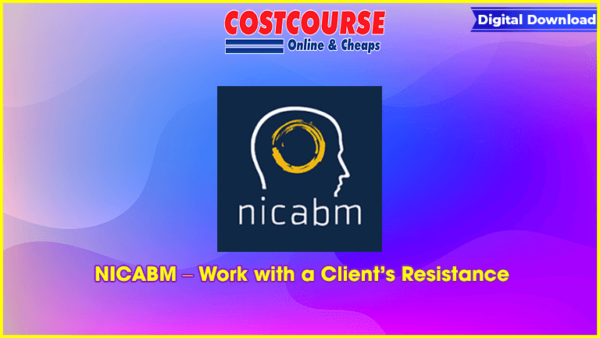 NICABM â€“ Work with a Clientâ€™s Resistance
