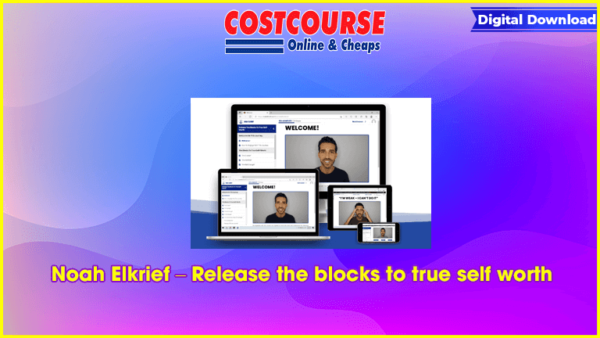 Noah Elkrief â€“ Release the blocks to true self worth