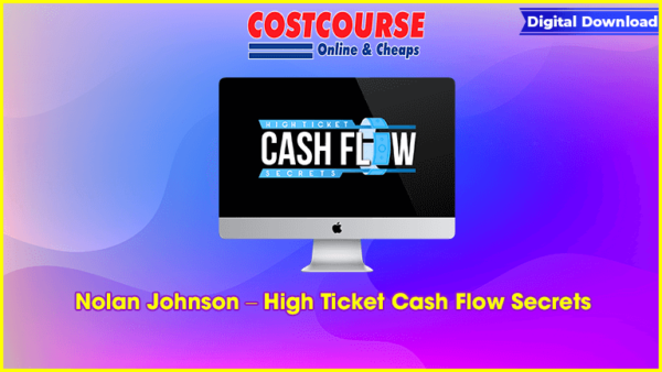 Nolan Johnson â€“ High Ticket Cash Flow Secrets