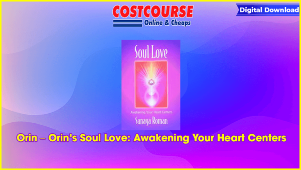 Orin â€“ Orinâ€™s Soul Love: Awakening Your Heart Centers