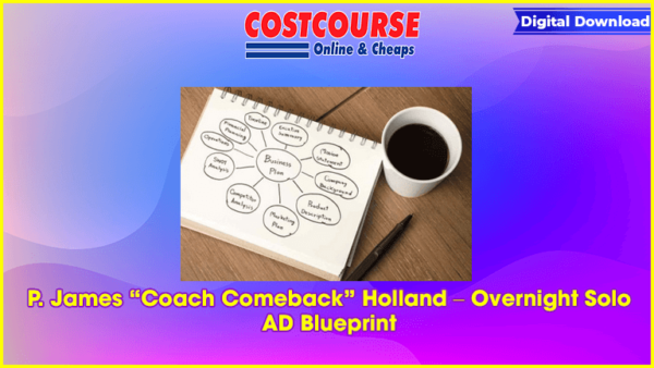 P. James â€œCoach Comebackâ€ Holland â€“ Overnight Solo AD Blueprint