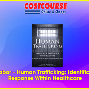 Pamela Tabor â€“ Human Trafficking: Identification and Response Within Healthcare