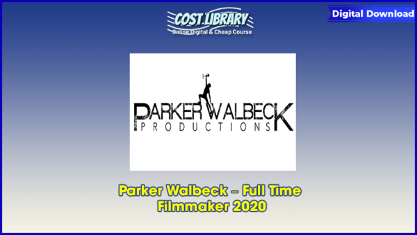 Parker Walbeck â€“ Full Time Filmmaker 2020