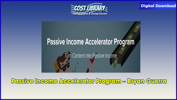Passive Income Accelerator Program â€“ Bryan Guerra