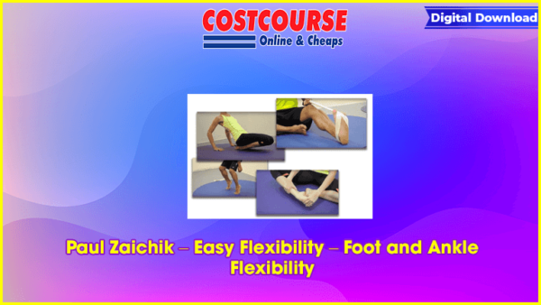 Paul Zaichik â€“ Easy Flexibility â€“ Foot and Ankle Flexibility