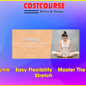 Paul Zaichik â€“ Easy Flexibility â€“ Master The Butterfly Stretch