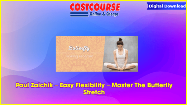 Paul Zaichik â€“ Easy Flexibility â€“ Master The Butterfly Stretch