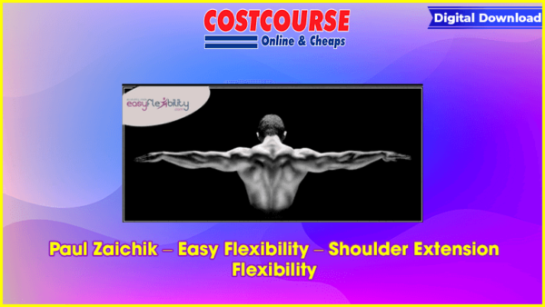 Paul Zaichik â€“ Easy Flexibility â€“ Shoulder Extension Flexibility