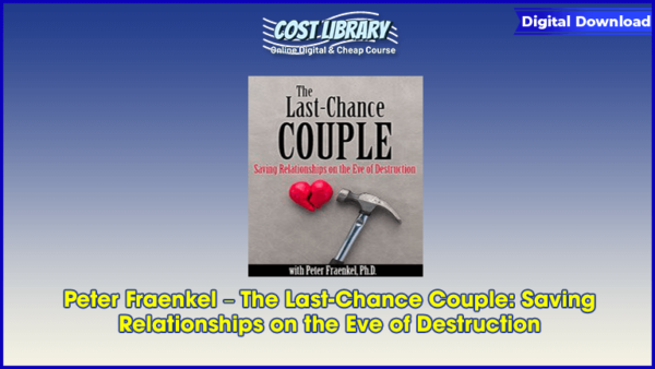 Peter Fraenkel â€“ The Last-Chance Couple: Saving Relationships on the Eve of Destruction