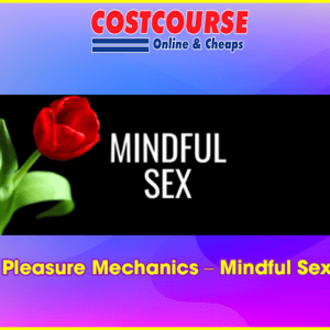 Pleasure Mechanics â€“ Mindful Sex