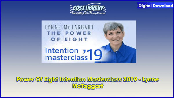 Power Of Eight Intention Masterclass 2019 â€“ Lynne McTaggart