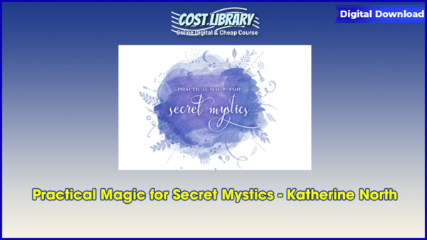 Practical Magic for Secret Mystics â€“ Katherine North
