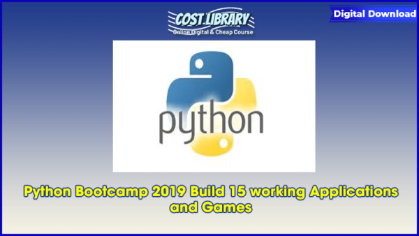 Python Bootcamp 2019 Build 15 working Applications and Games