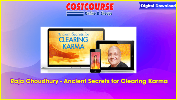 Raja Choudhury â€“ Ancient Secrets for Clearing Karma