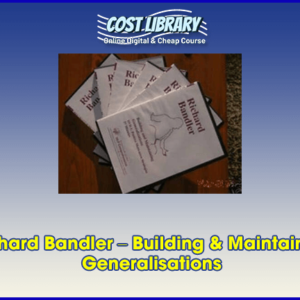 Richard Bandler â€“ Building & Maintaining Generalisations