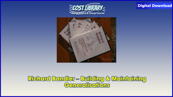 Richard Bandler â€“ Building & Maintaining Generalisations