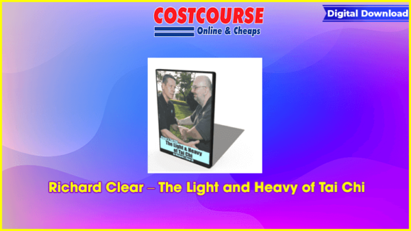 Richard Clear â€“ The Light and Heavy of Tai Chi
