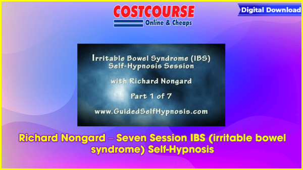 Richard Nongard â€“ Seven Session IBS (irritable bowel syndrome) Self-Hypnosis