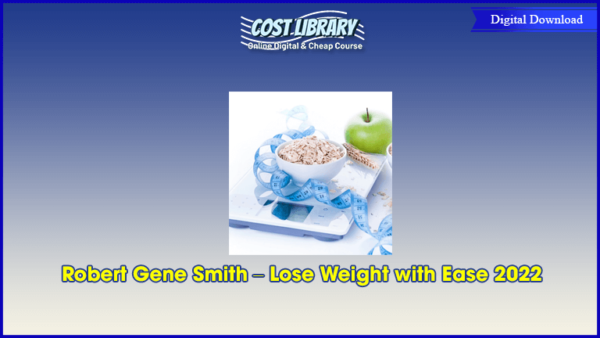 Robert Gene Smith â€“ Lose Weight with Ease 2022