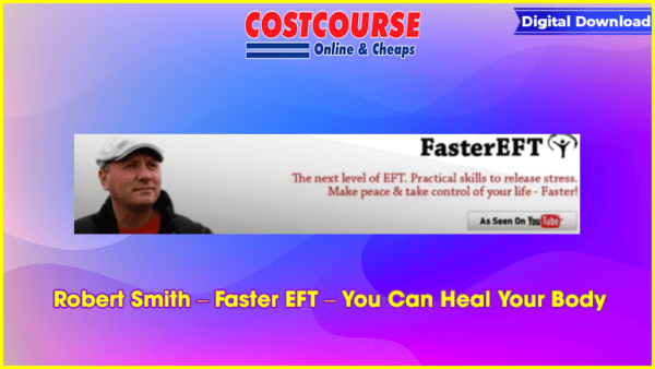 Robert Smith â€“ Faster EFT â€“ You Can Heal Your Body