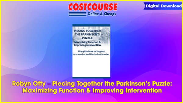 Robyn Otty â€“ Piecing Together the Parkinsonâ€™s Puzzle: Maximizing Function & Improving Intervention
