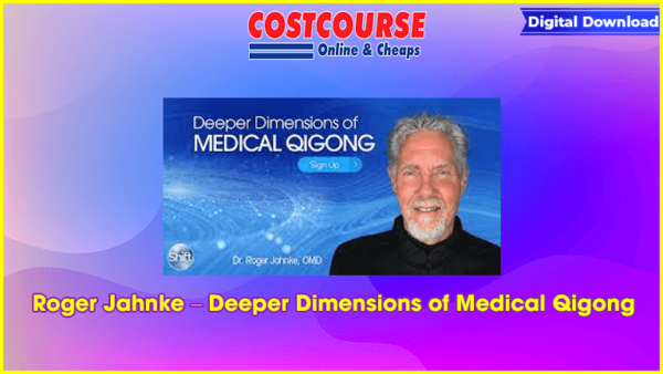 Roger Jahnke â€“ Deeper Dimensions of Medical Qigong