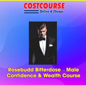 Rosebudd Bitterdose â€“ Male Confidence & Wealth Course